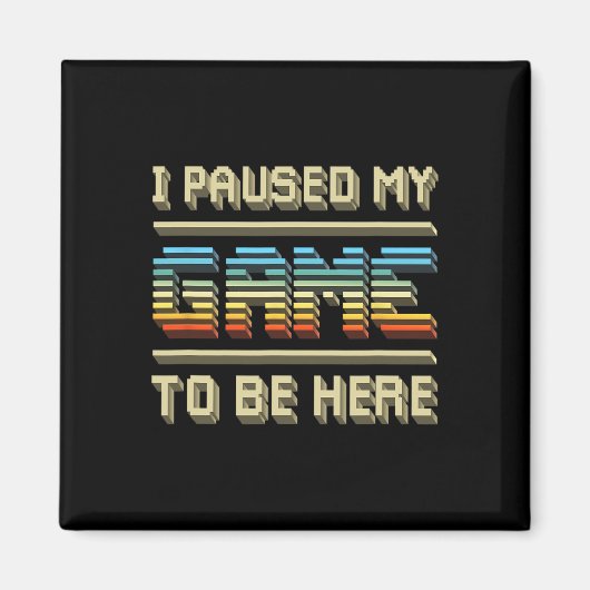 ゲームを一時停止ここに来るレトロヴィンテージビデオゲーム マグネット (正面)