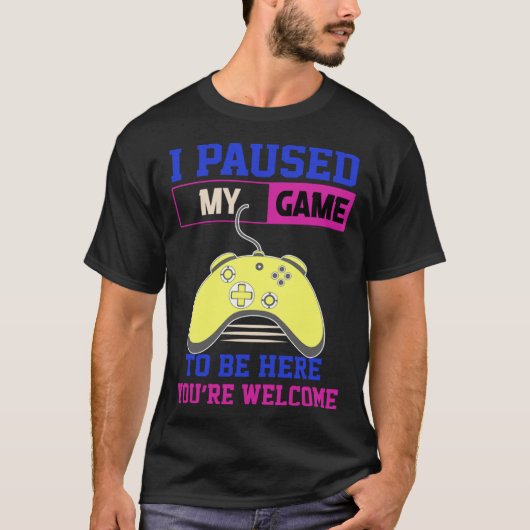 ゲームを一時停止してここに来たんだ よかったね レトロゲー Tシャツ (正面)