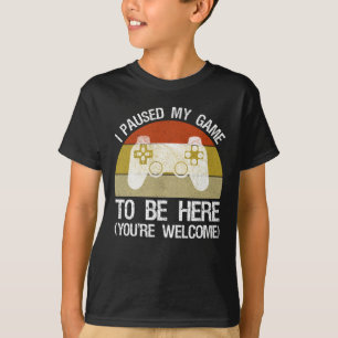 ゲームを一時停止してここに来ました(あなたはようこそ) Tシャツ