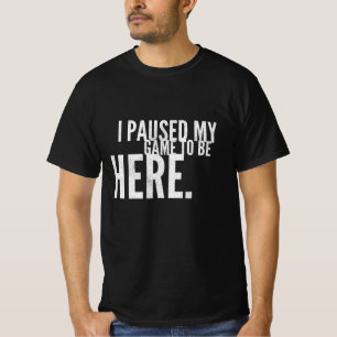 ゲームを一時停止してゲームを開始 Tシャツ