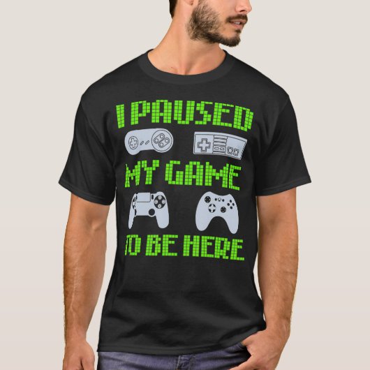 ゲームを一時停止してビデオゲーマーおもしろいに移動 Tシャツ (正面)