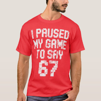 ゲームを一時停止して67とか言うやつ Seven Meme ゲーマー ゲーム好き Tシャツ