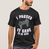 ゲームを一時停止して、ここにゲーマーのビデオゲーム Tシャツ (正面)
