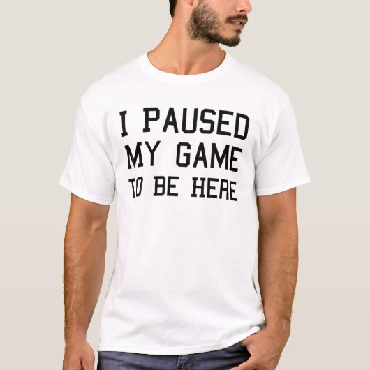 ゲームを一時停止してHere - おもしろい Video Gamer Jo Tシャツ (正面)