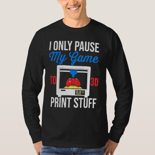 ゲームを一時停止3D印刷フィラメント3D印刷樹脂 Tシャツ (正面)