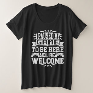 ゲームを中断してあなたは歓迎  プラスサイズTシャツ