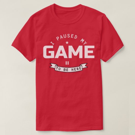 ゲームを中断してここに来た Tシャツ (デザイン正面)
