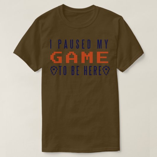 ゲームを中断してここに来た Tシャツ (デザイン正面)