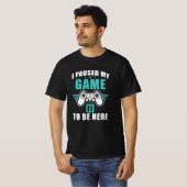 ゲームを中断してここに来た Tシャツ (正面フル)