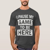 ゲームを中断して誕生日のユーモアにおもしろいなった Tシャツ (正面)