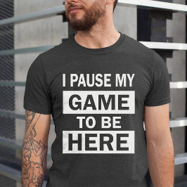 ゲームを中断して誕生日のユーモアにおもしろいなった Tシャツ