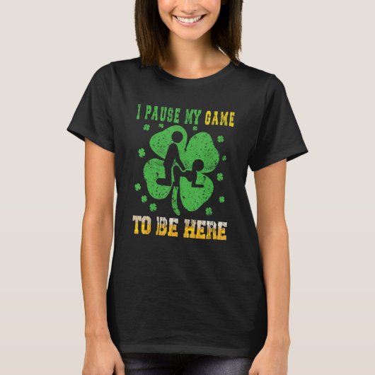 ゲームを中断してHappy St Patrickおもしろいに来る Tシャツ (正面)