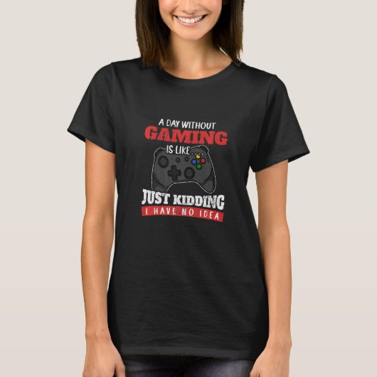 ゲームを使わない日は冗談みたいだ Tシャツ (正面)