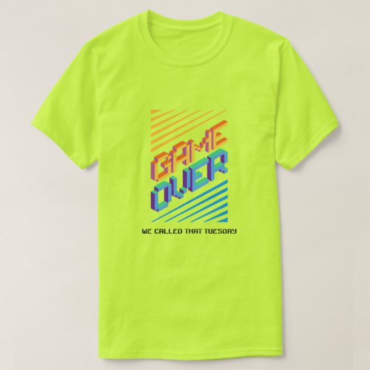 ゲームオーバー? それって火曜日ですよね Tシャツ (デザイン正面)