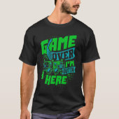 ゲームオーバー、もうやめるよ、究極のゲーミング Tシャツ (正面)