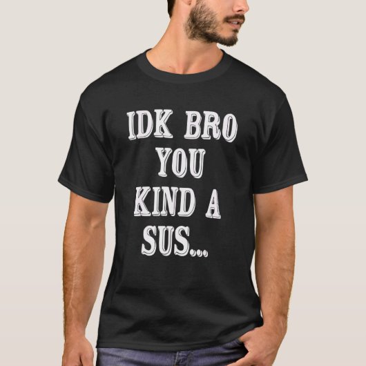 ゲームミームインポスターコーヒーIDK Bro You Kinda Sus Tシャツ (正面)