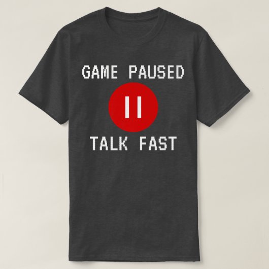 ゲーム一時停止トーク高速おもしろいデザインビデオゲ遊ーム Tシャツ (デザイン正面)