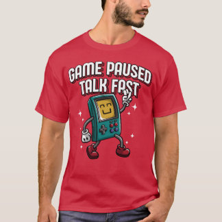 ゲーム一時停止 + 雑談 速い 面白い ゲーマー ユーモア ゲーミング動画 ヴィ Tシャツ