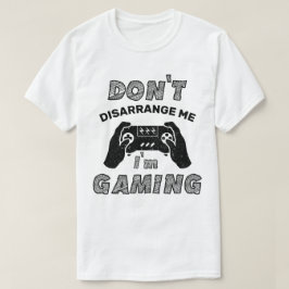 ゲーム好きのゲーム好きの私を混乱させない Tシャツ