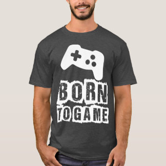 ゲーム生まれビデオゲームプレーヤーへ Tシャツ