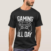ゲーム終日。ハードコア・ゲーマーと熱狂者のために Tシャツ (正面)