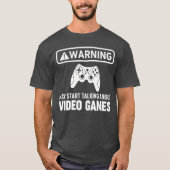 ゲーム警告はゲームについて話し始めるかもしれません Tシャツ (正面)