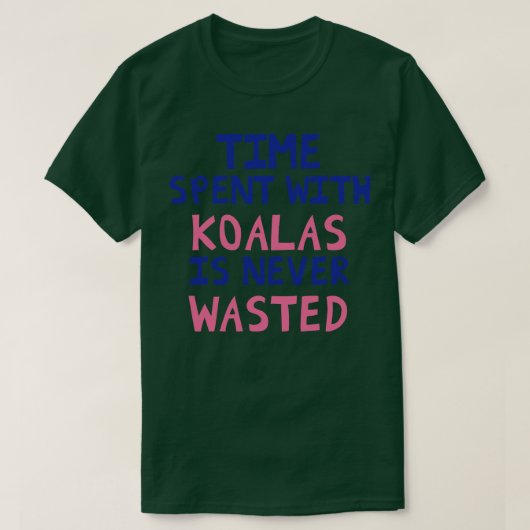 コアラと過ごす時間は決して無駄ではない Tシャツ (デザイン正面)