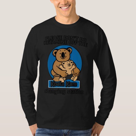 コアラ・カレ・チャンインのケタミンはやめてくれ Tシャツ (正面)