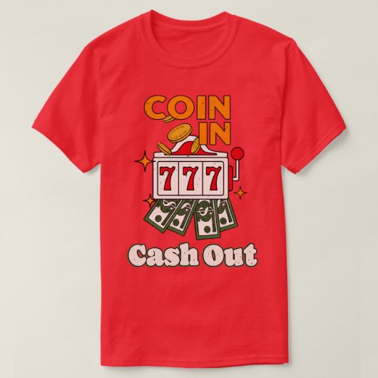 コイン入りキャッシュアウトスロットマシン賭博 Tシャツ (デザイン正面)
