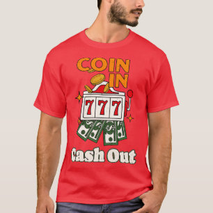 コイン入りキャッシュアウトスロットマシン賭博 Tシャツ