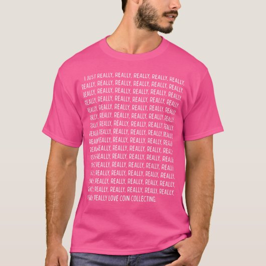 コイン収集が本当に大好きな人への面白い一言 Tシャツ (正面)