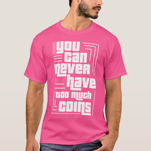 コイン収集は多ければ多いほど良い コイン収集家 お金 Tシャツ (正面)