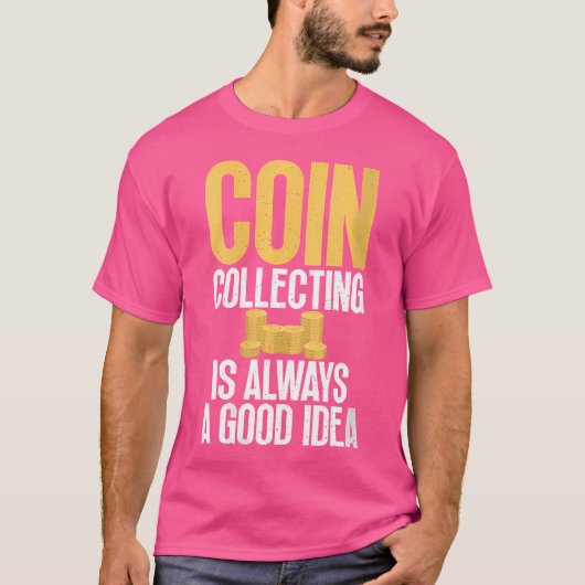 コイン収集は常に良いアイデア コイン コレクション Tシャツ (正面)