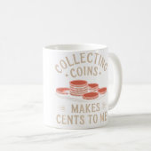 コイン収集は私にとって価値がある コーヒーマグカップ (正面右)
