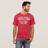 コイン収集ギフト私はいつも収集しない Tシャツ (正面フル)