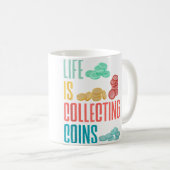 コイン収集家 コイン収集家のための人生はコ コーヒーマグカップ (正面右)
