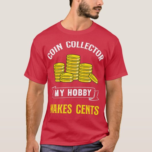 コイン回収コレクター私の趣味はセントを作る Tシャツ (正面)