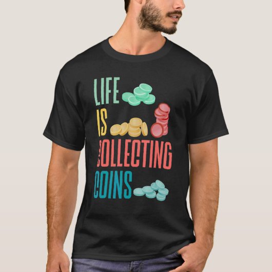 コイン回収Numismatist Numismatics Life Is Co Tシャツ (正面)