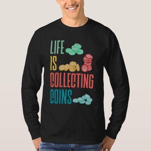 コイン回収Numismatist Numismatics Life Is Co Tシャツ (正面)