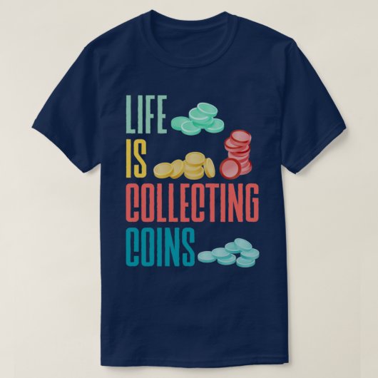 コイン回収Numismatist Numismatics Life Is Co Tシャツ (デザイン正面)