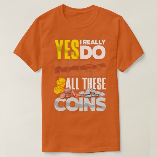 コイン回収Numismatist Numismatics Need All T Tシャツ (デザイン正面)