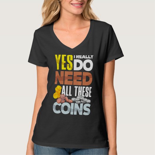 コイン回収numismatist Numismatics Need All T Tシャツ (正面)