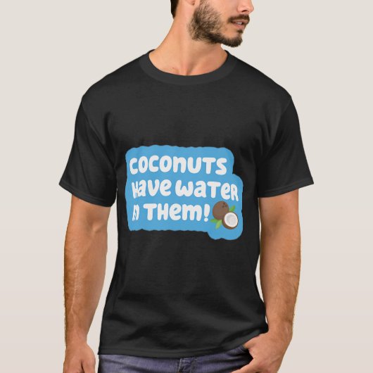 ココナッツには水が入っています! Tシャツ (正面)