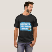 ココナッツには水が入っています! Tシャツ (正面フル)