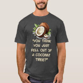 ココ考えツの木から落ちただけだ Tシャツ (正面)