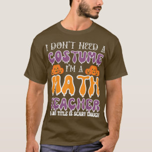 コスチュームは必要ない私は数学の先生ハロウィー Tシャツ