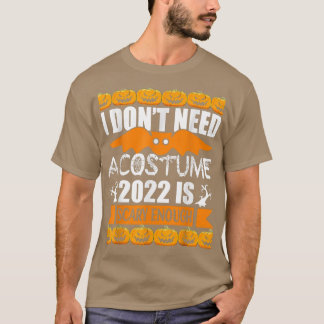 コスチューム2022は必要ないから怖いんだおもしろい。 Tシャツ