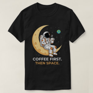 コズミックカフェイン: コーヒーファースト、スペースセカンド Tシャツ