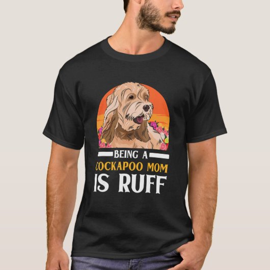 コッカプー犬の飼い主 コッカプーママであることは大変 Tシャツ (正面)