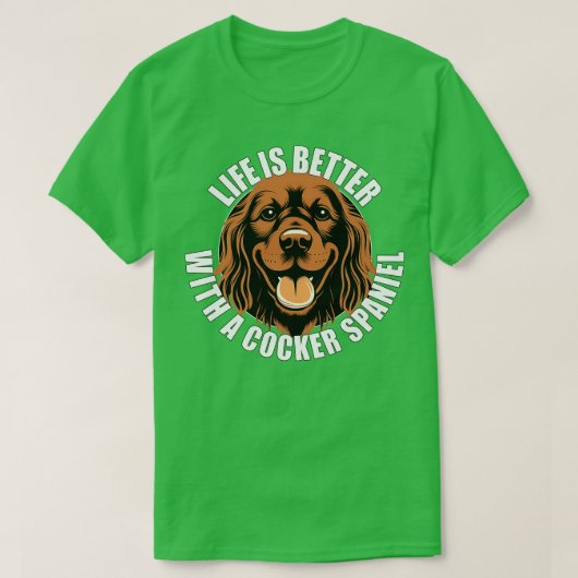 コッカースパニエル犬の生活は犬の幸せな子犬と良い Tシャツ (デザイン正面)
